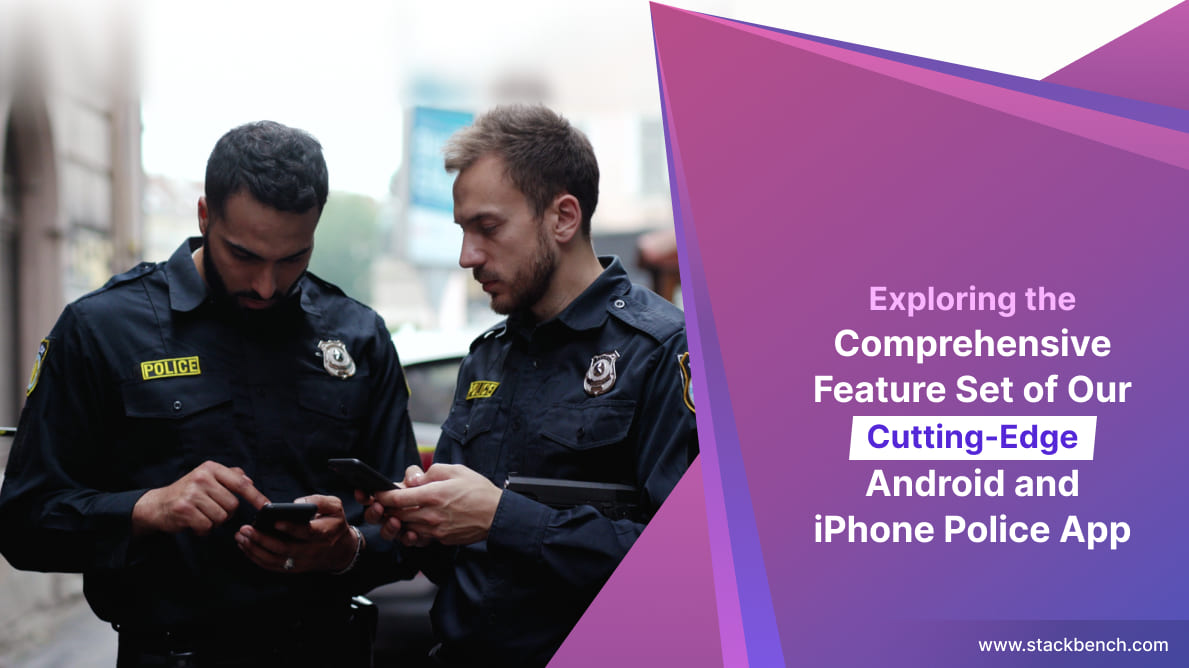 Exploring the Comprehensive Feature Set of Our Cutting-Edge Android and iPhone Police App