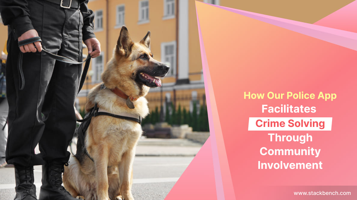 How Our Police App Facilitates Crime Solving Through Community Involvement 